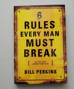 6 Rules Every Man Must Break