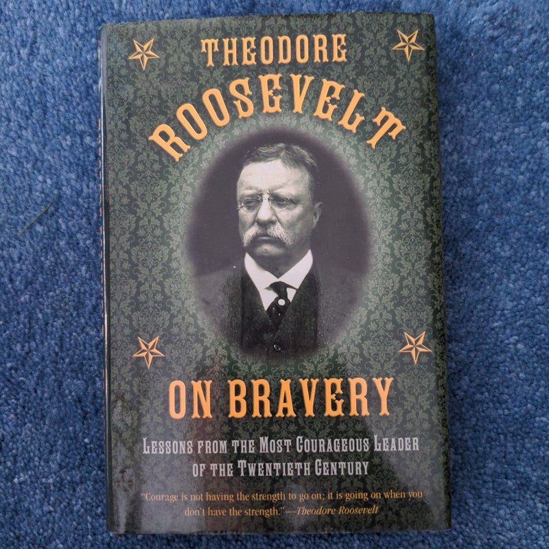 Theodore Roosevelt on Bravery