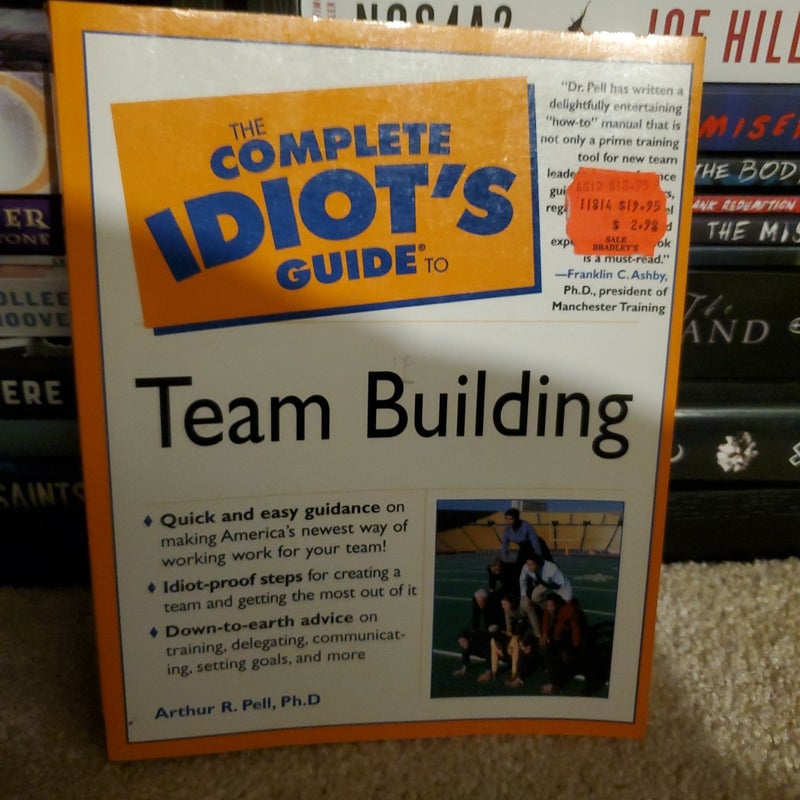 The Complete Idiot's Guide to Team Building