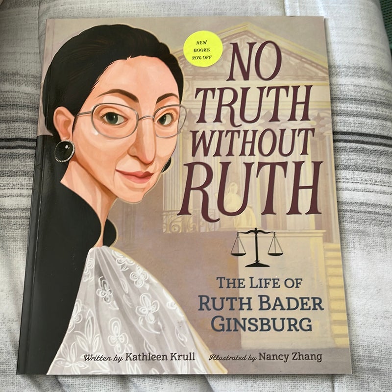 No Truth Without Ruth: the Life of Ruth Bader Ginsburg