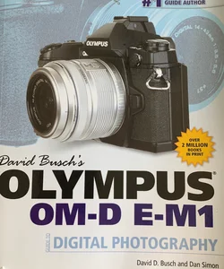 David Busch's Olympus OM-D e-M1 Guide to Digital Photography