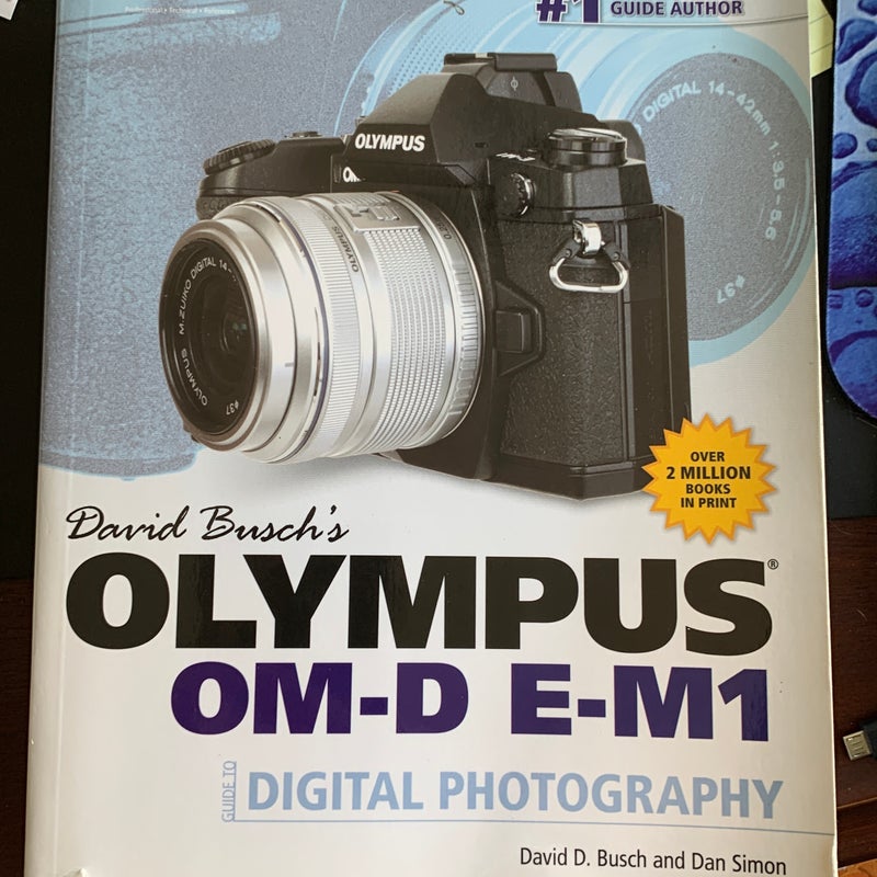 David Busch's Olympus OM-D e-M1 Guide to Digital Photography