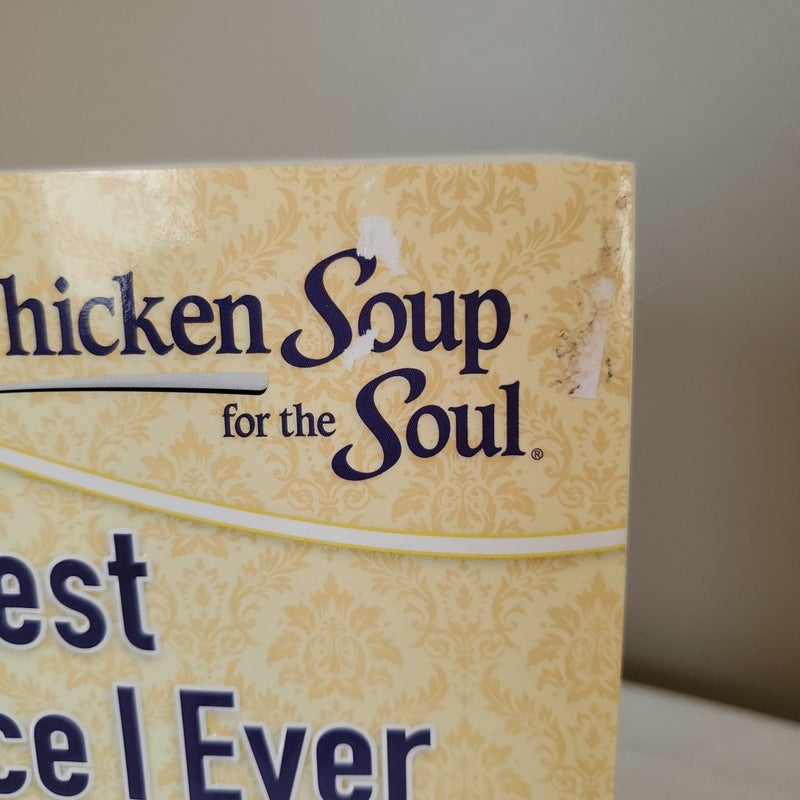 Chicken Soup for the Soul: the Best Advice I Ever Heard