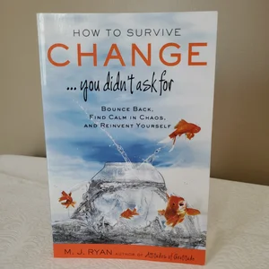 How to Survive Change ... You Didn't Ask For