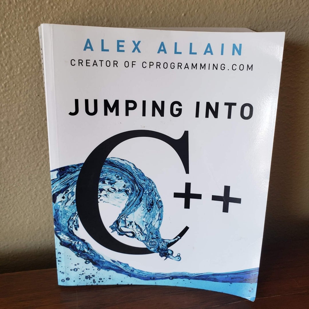 Jumping into C++ by Alex Allain