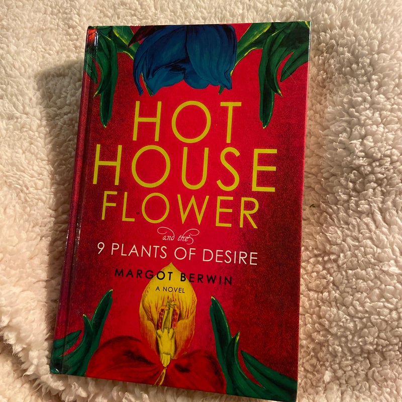 Hothouse Flower and the Nine Plants of Desire