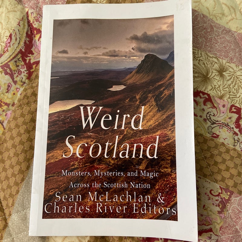 Weird Scotland: Monsters, Mysteries, and Magic Across the Scottish Nation