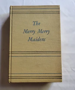 The Merry Merry Maidens 1st Edition 
