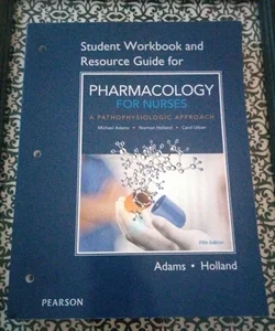 Student Workbook and Resource Guide for Pharmacology for Nurses