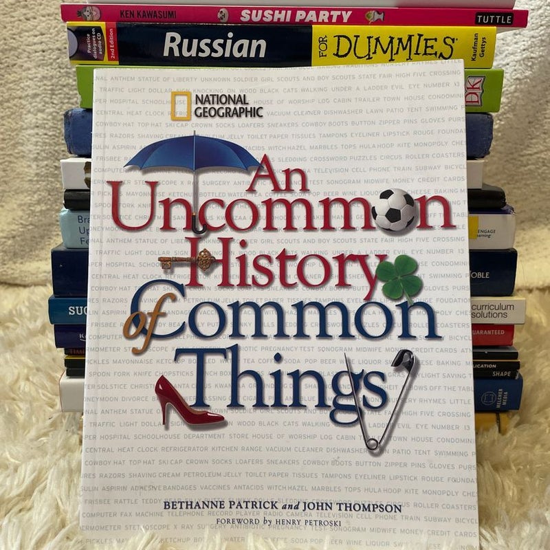 Uncommon History of Common Things (Special Sales Edition)