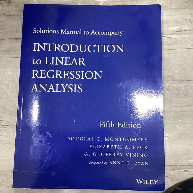 Solutions Manual to Accompany Introduction to Linear Regression Analysis