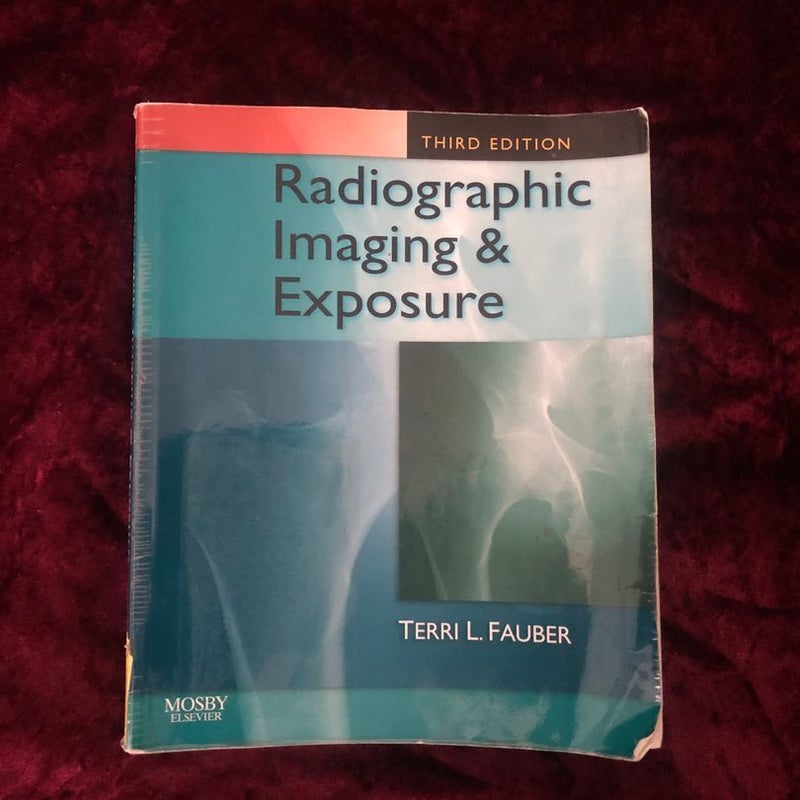 Radiographic Imaging & Exposure Third Edition