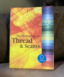 The Technology of Threads & Seams