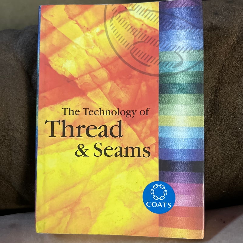 The Technology of Threads & Seams