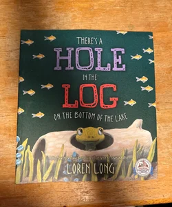 There’s a hole in the log on the bottom of the lake