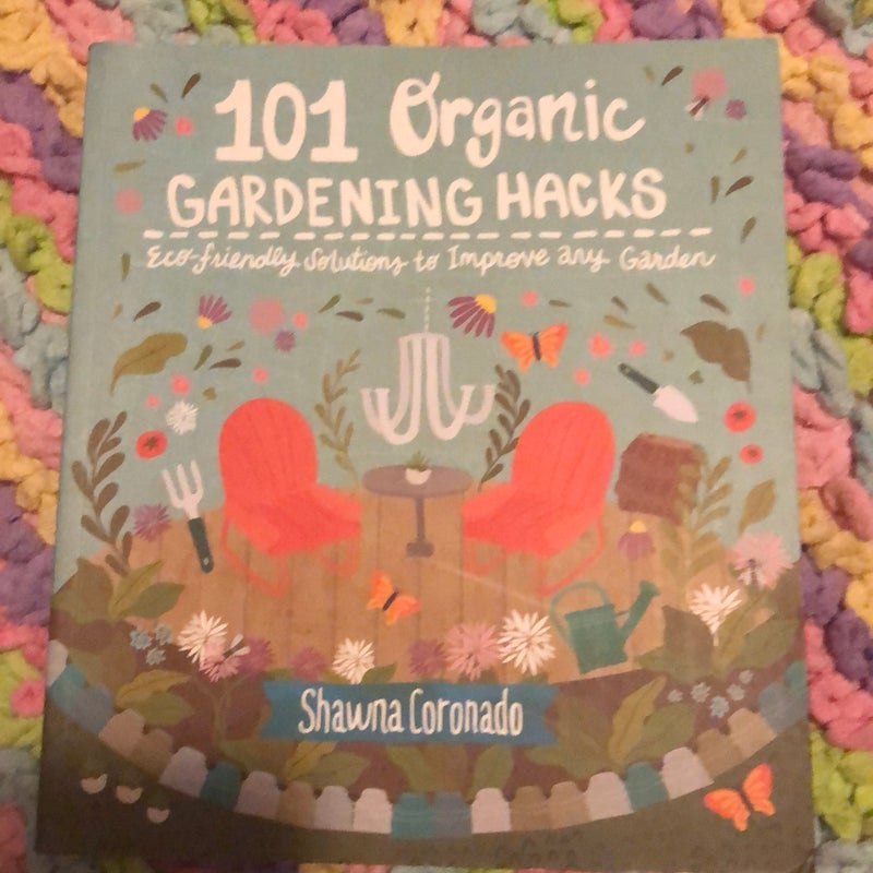 101 Organic Gardening Hacks