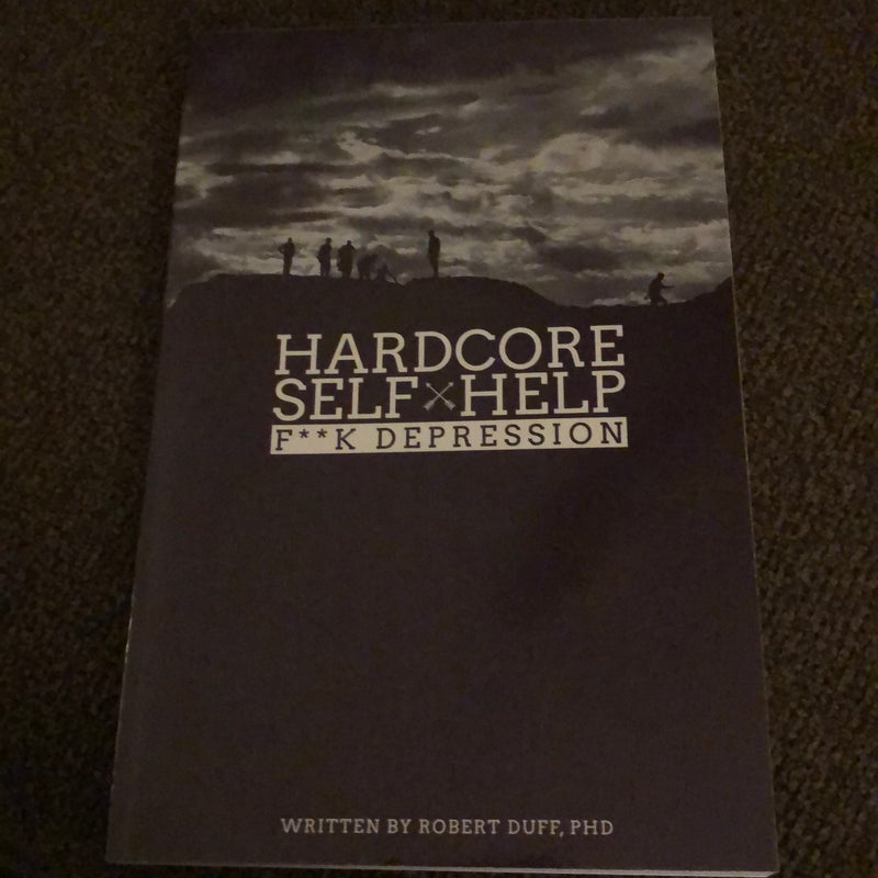 Hardcore Self Help: F**k Depression