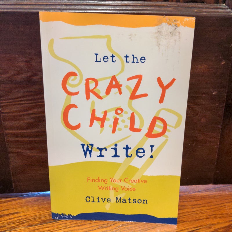 Let the Crazy Child Write!