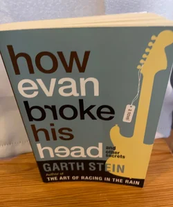 How Evan Broke His Head and Other Secrets