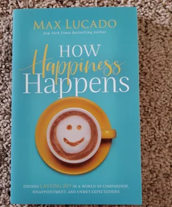 How Happiness Happens 