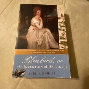 Bluebird, or the Invention of Happiness