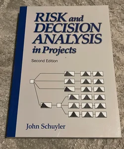 Risk and Decision Analysis in Projects (Cases in project and program management series)