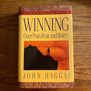 Winning over Pain, Fear and Worry