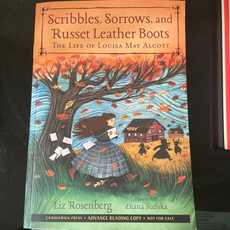 Scribbles, Sorrows, and Russet Leather Boots: the Life of Louisa May Alcott