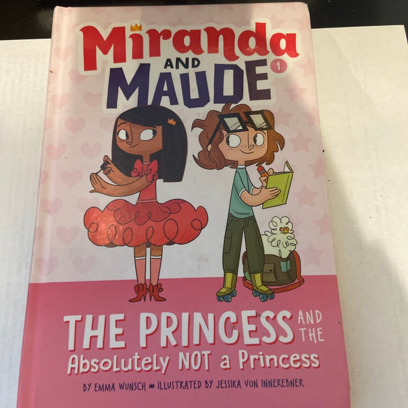 The Princess and the Absolutely Not a Princess (Miranda and Maude #1)