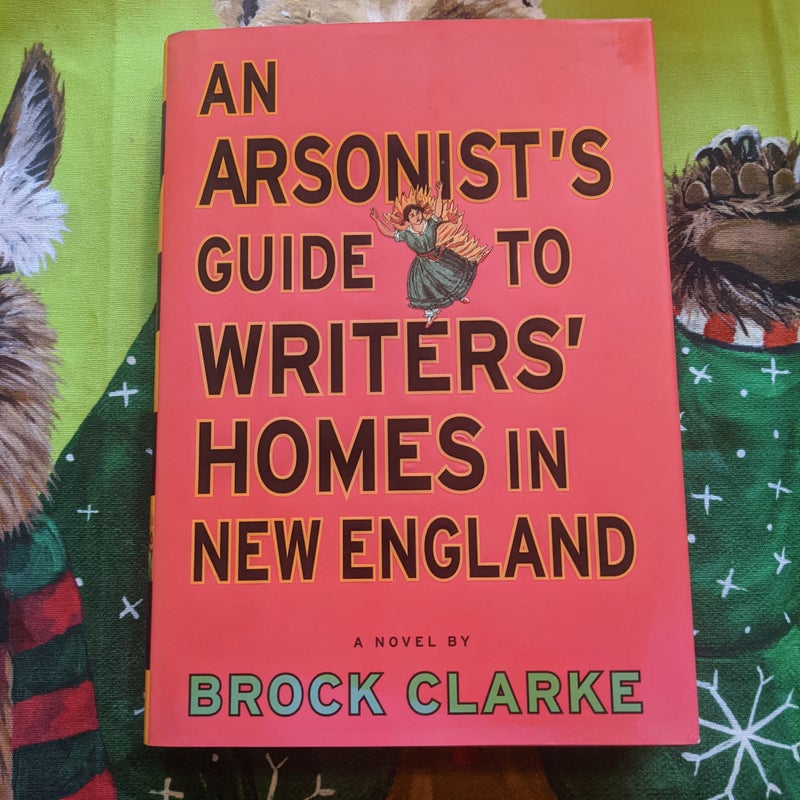 An Arsonist's Guide to Writers' Homes in New England
