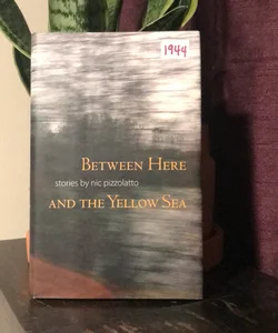 Between Here and the Yellow Sea