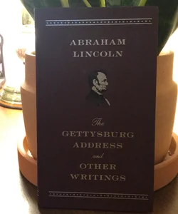 Gettysburg Address and Other Writings