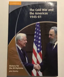 The Cold War and the Americas, 1945-81