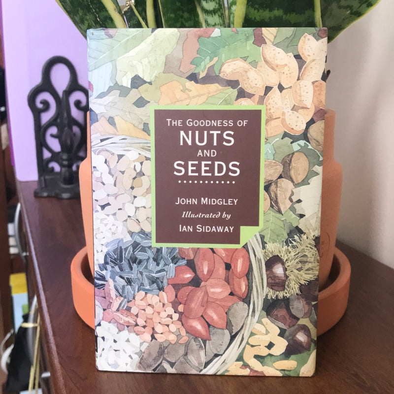The Goodness of Nuts and Seeds