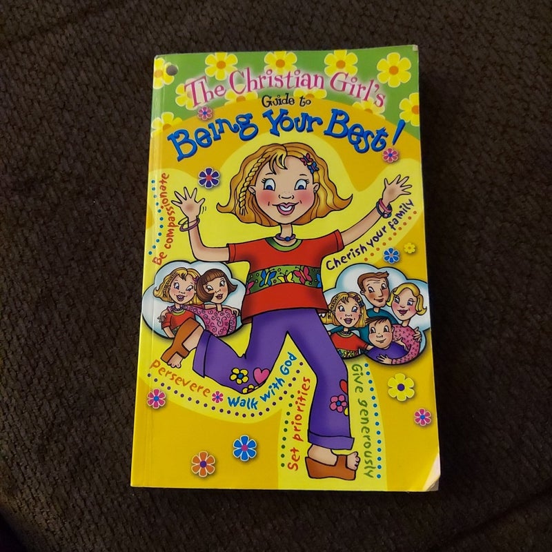 The Christian Girl's Guide to Being Your Best