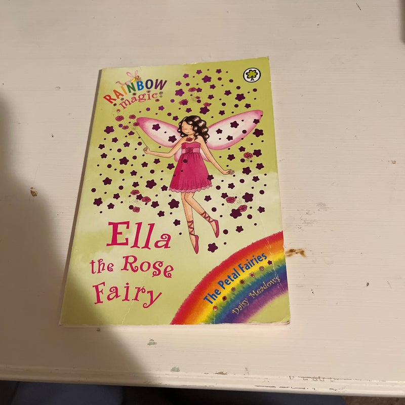 Ella the Rose Fairy (Rainbow Magic Fairy Books- The Petal Fairies )