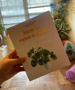 How to Raise a Plant
