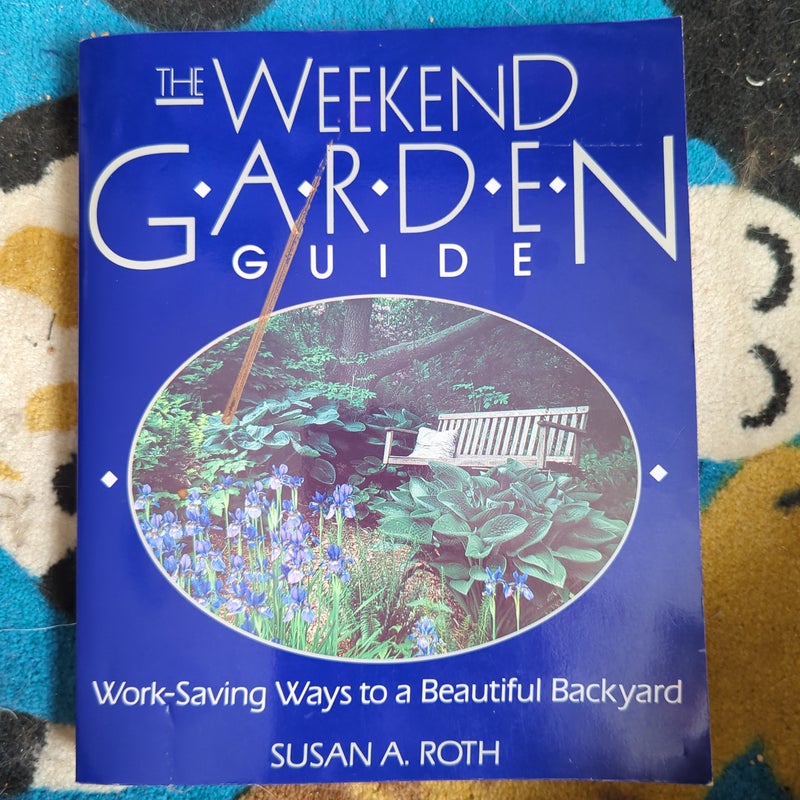 The Weekend Garden Guide