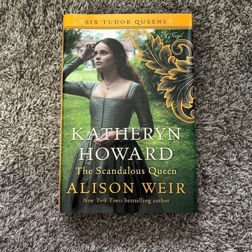 Katheryn Howard the Scandalous Queen by Alison Weir Hardcover