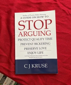 A Guide on How to STOP ARGUING