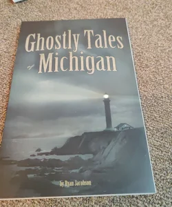 Ghostly Tales of Michigan