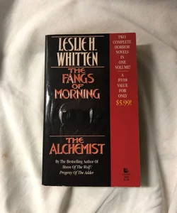 The Fangs of Morning; The Alchemist