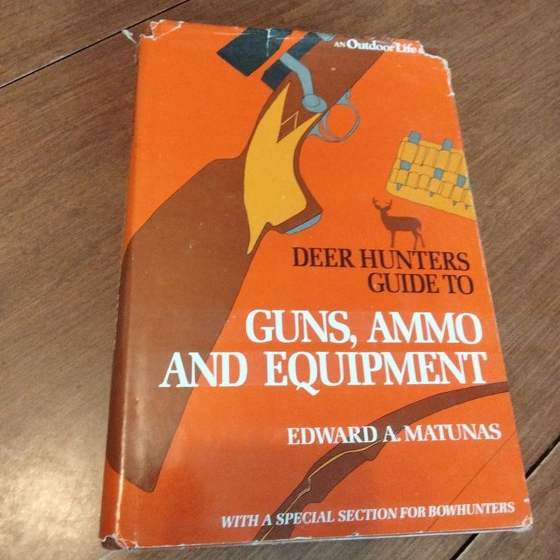 Deer Hunter's Guide to Guns, Ammo, and Equipment