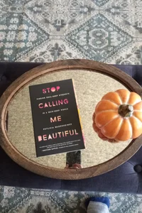 Stop Calling Me Beautiful