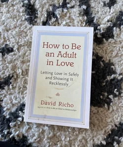 How to Be an Adult in Love