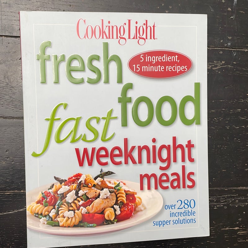 Cooking Light Fresh Food Fast: Weeknight Meals