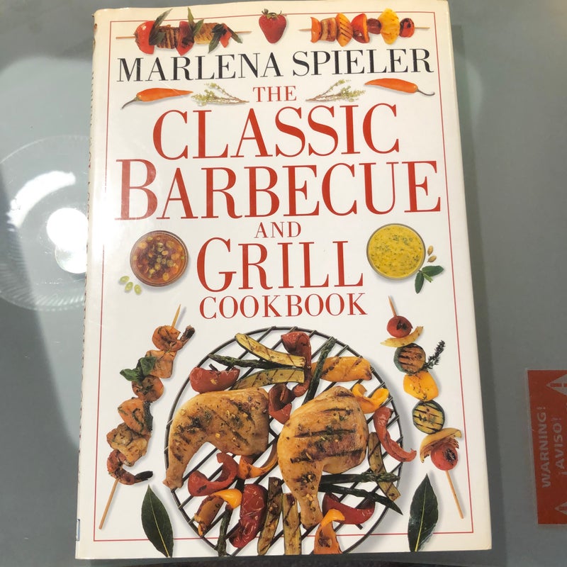 The Classic Barbeque and Grill Cookbook