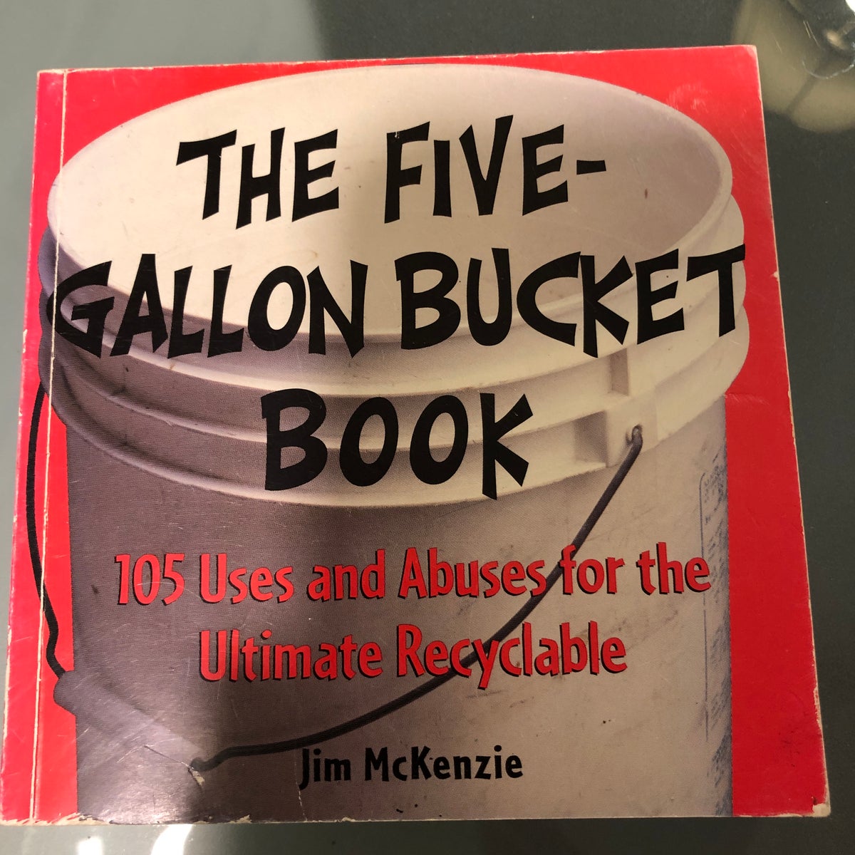 The Five-Gallon Bucket Book by Jim McKenzie, Paperback