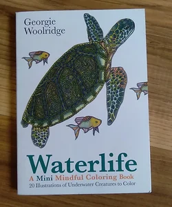 Waterlife: a Mini Mindful Coloring Book