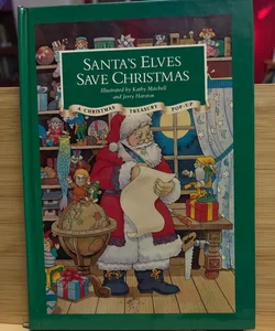 SANTA'S ELVES SAVE CHRISTMAS: A Christmas Treasury Pop-Up.
